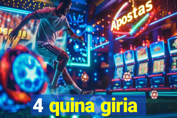 4 quina giria